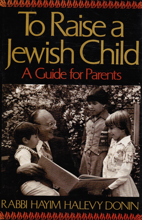 DONIN, HAYIM HALEVY - To Raise a Jewish Child: A Guide for Parents
