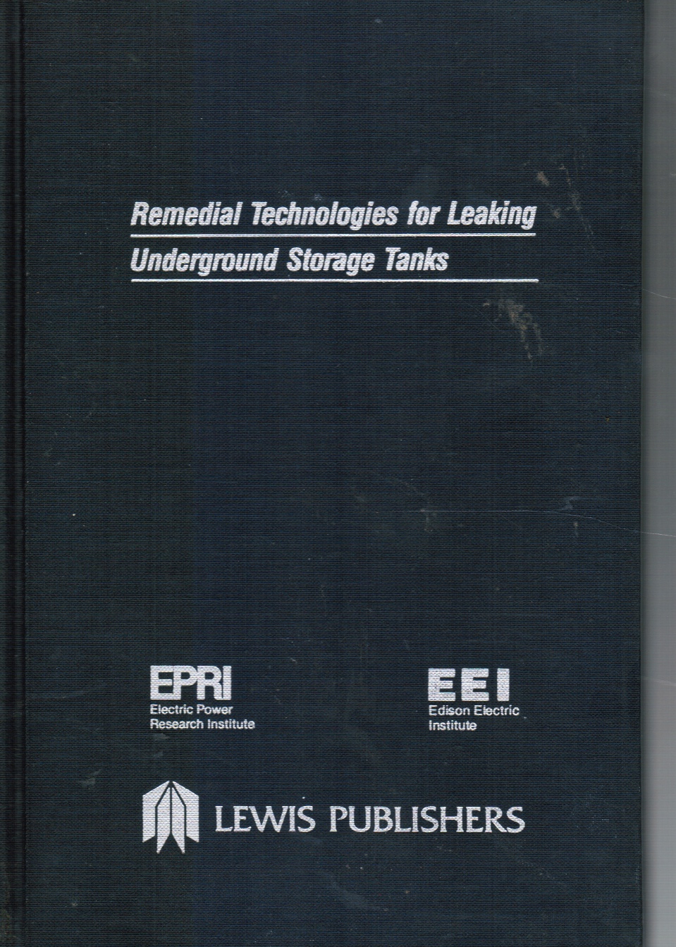 ROY F. WESTON, INC; L. M. PRESLO, PROJECT MANAGER; J. B. ROBERTSON, PROJECT DIRECTOR; D. DWORKIN, PROJECT ENGINEER - Remedial Technologies for Leaking Underground Storage Tanks