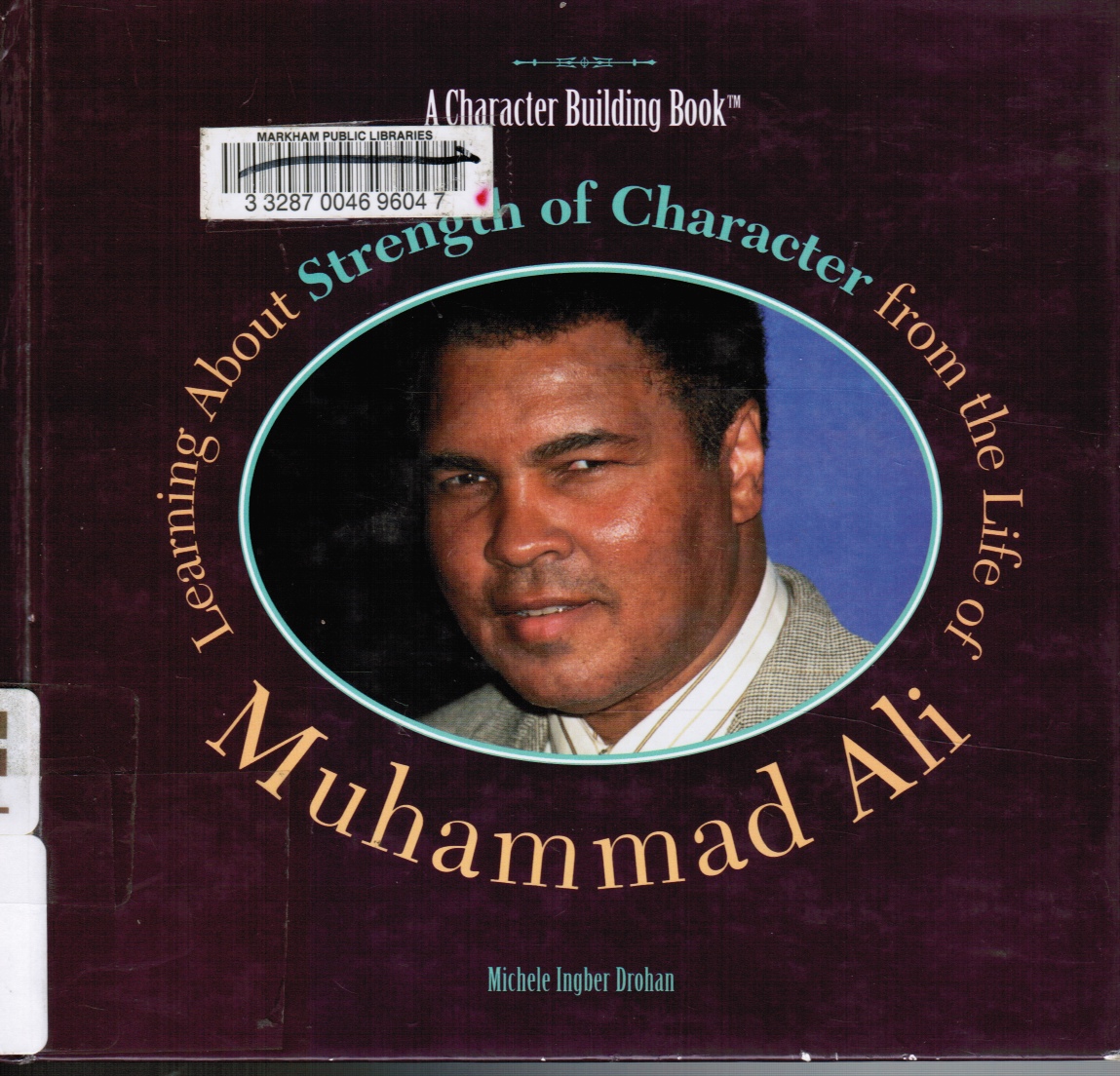DROHAN, MICHELE INGBER - Learning About Strength of Character from the Life of Muhammad Ali Muhammad Ali
