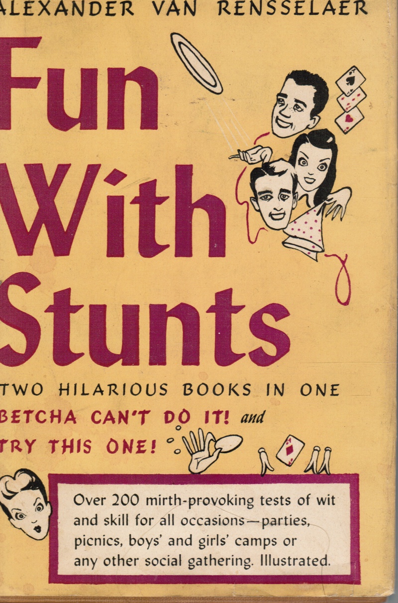 RENSSELAER, ALEXANDER VAN - Fun with Stunts: Two Hilarious Books in One: Betcha Can't Do It & Try This One!