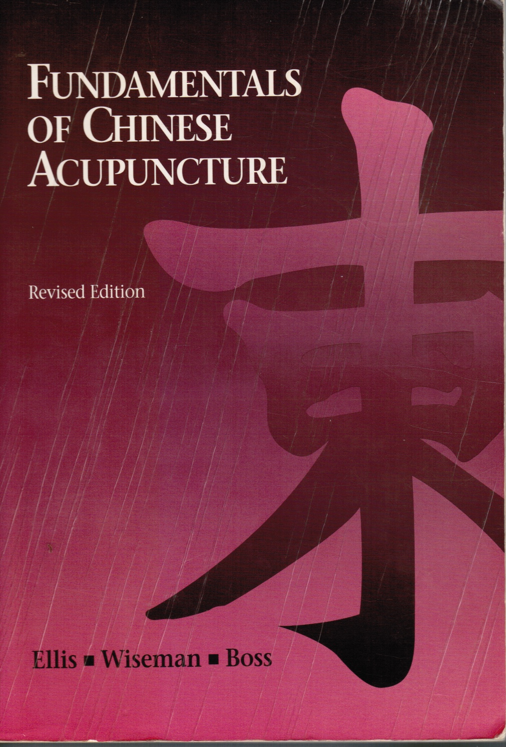 ELLS, WISEMAN, BOSS - Fundamentals of Chinese Acupuncture