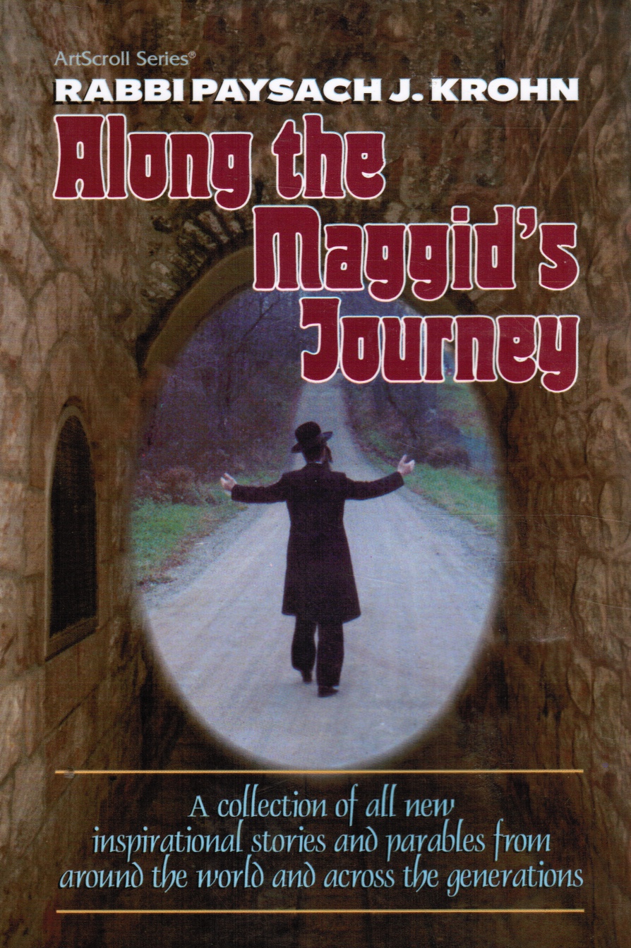 KROHN, PAYSACH J. - Along the Maggid's Journey: A Collection of All New Inspirational Stories and Parables from Around the World and Across the Generations )