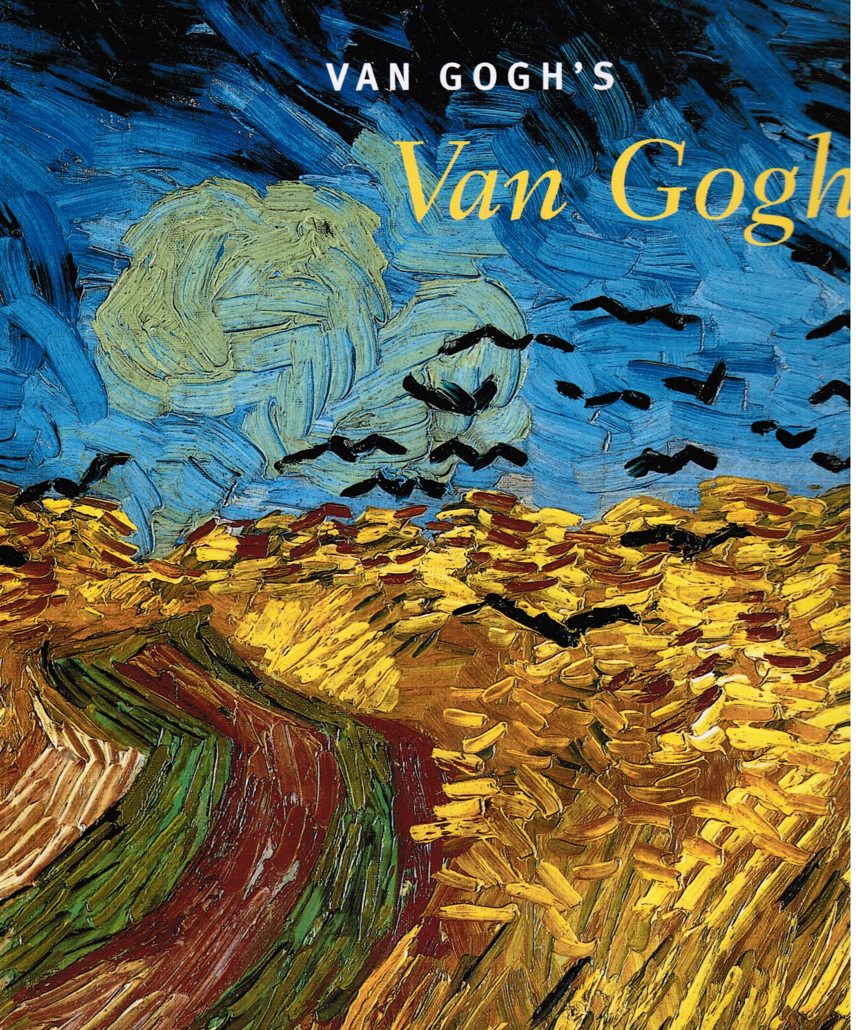 FRANCES P. SMYTH, EDITOR-IN-CHIEF; SUSAN HIGMAN, EDITOR; CHRIS VOGEL, DESIGNER - Van Gogh's Van Goghs: Masterpieces from the Van Gogh Museum, Amsterdam