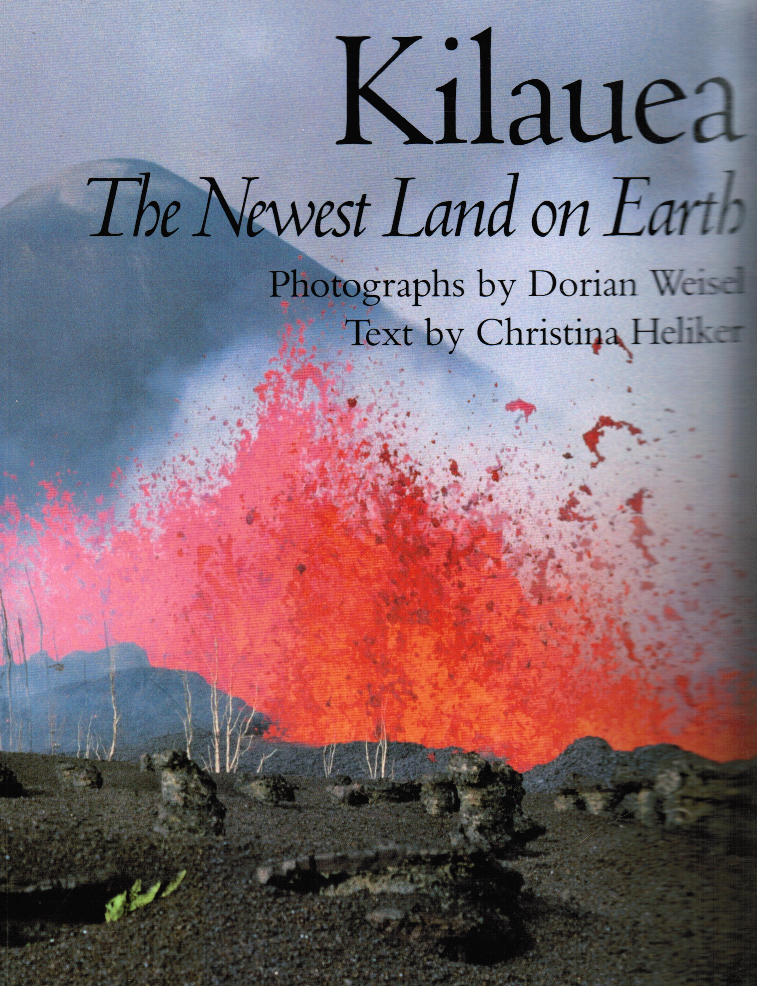 HELIKER, CHRISTINA - Kilauea. The Newest Land on Earth