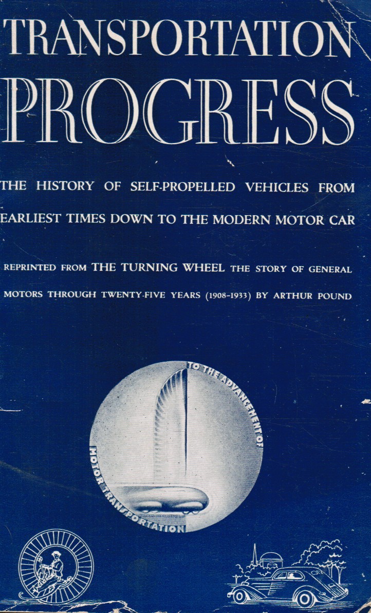 POUND, ARTHUR - Transportation Progress: The History of Self-Propelled Vehicles from Earliest Times Down to the the Modern Motor Car