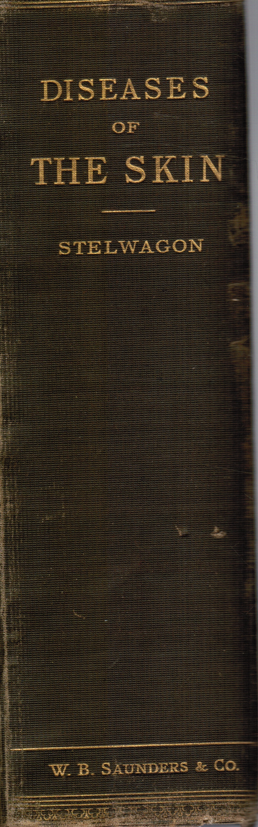 STELWAGON, HENRY W. - Treatise on Diseases of the Skin for the Use of Advanced Students and Practioners