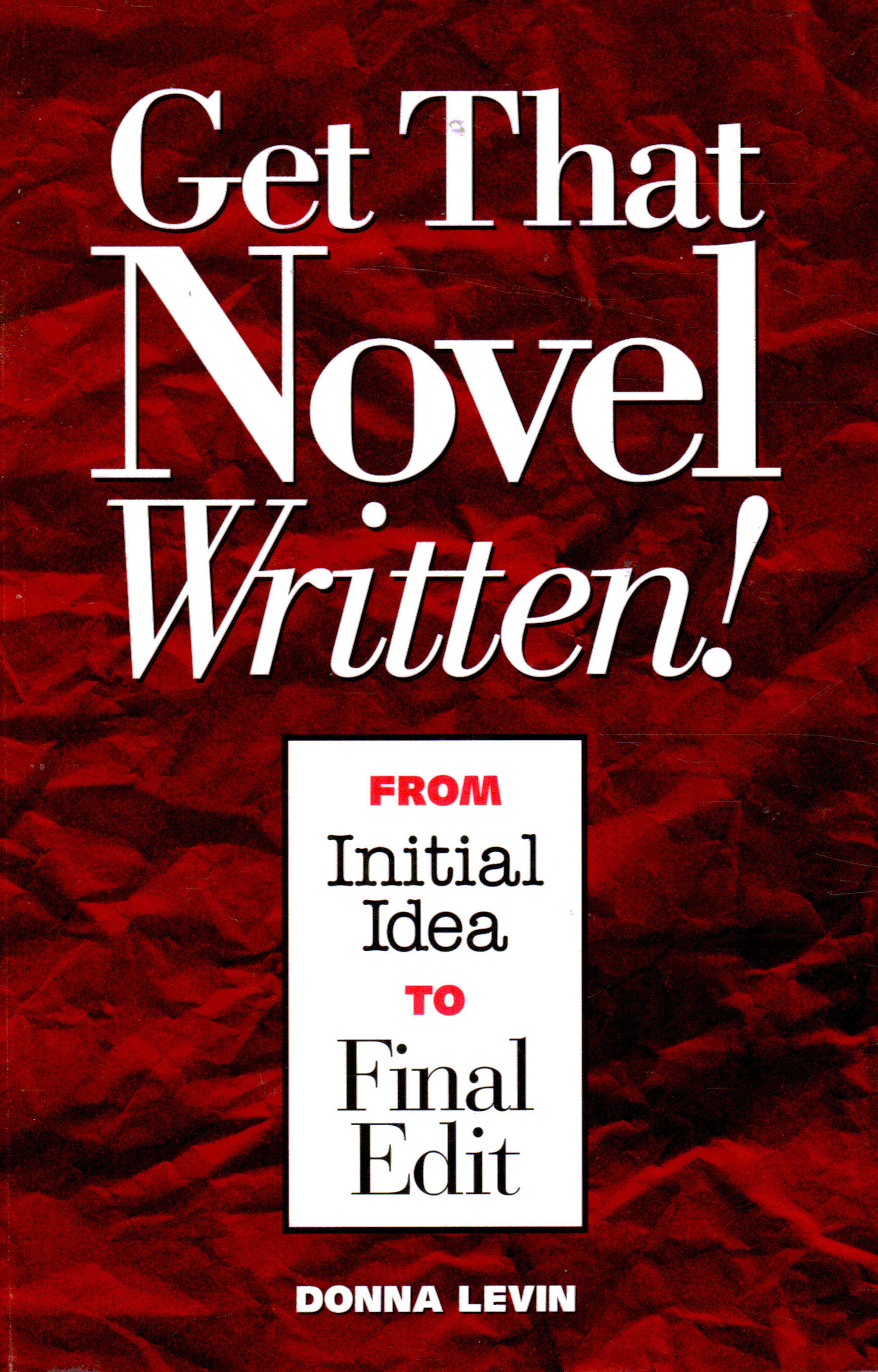 LEVIN, DONNA - Get That Novel Written! from Initial Idea to Final Edit