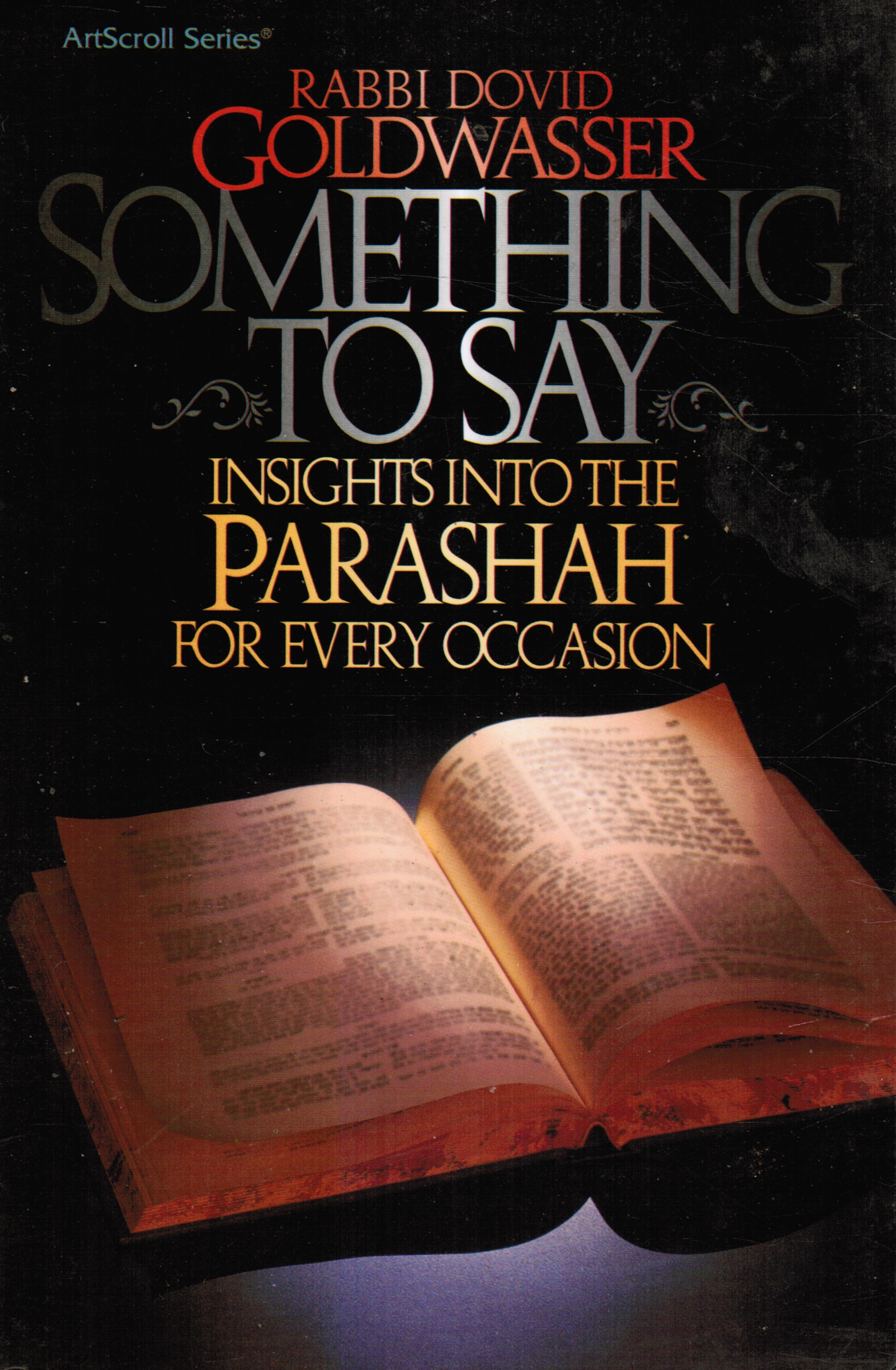 GOLDWASSER, RABBI DOVID - Something to Say - Insights Into the Parashah for Every Occasion