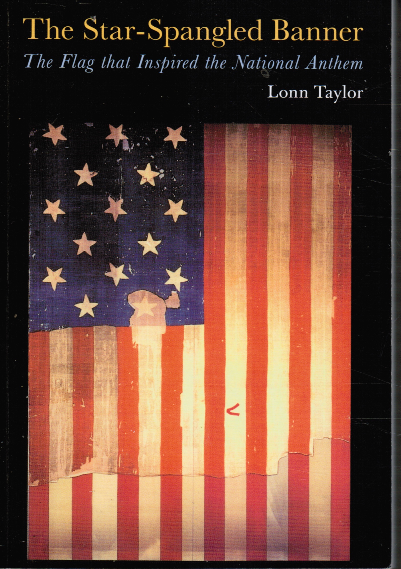 TAYLOR, LONN - The Star-Spangled Banner: The Flag That Inspired the National Anthem