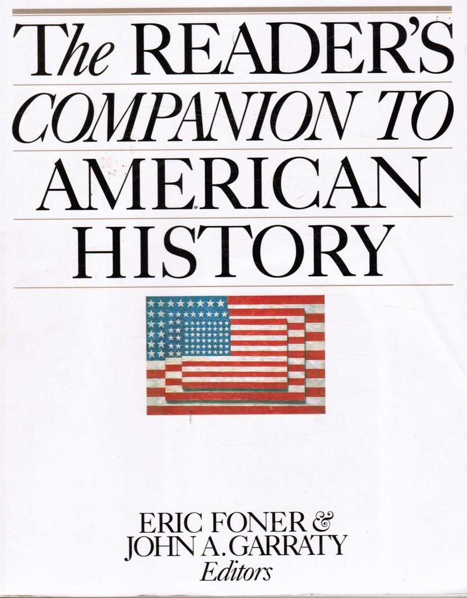FONER, ERIC; GARRATY, JOHN A (EDITORS) - The Reader's Companion to American History
