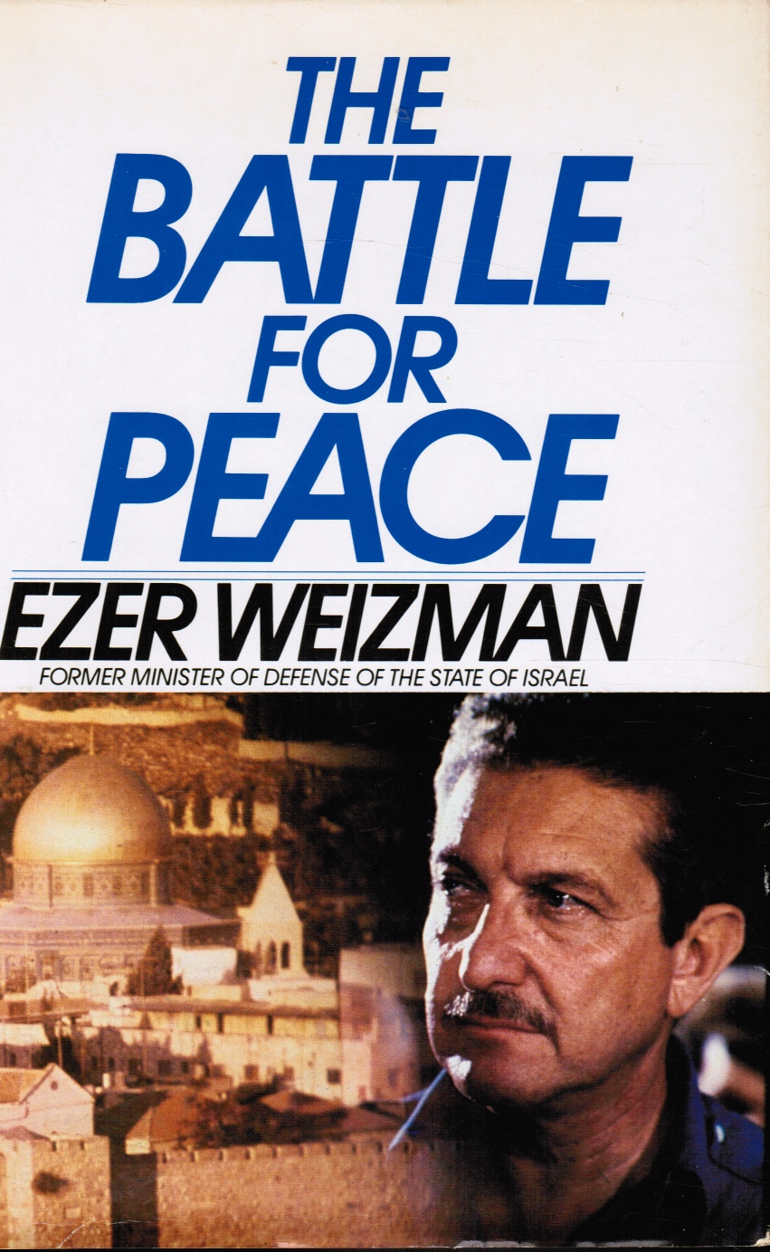 WEIZMAN, EZER - The Battle for Peace