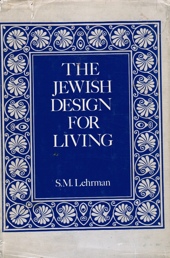 LEHRMAN, S. M - The Jewish Design for Living