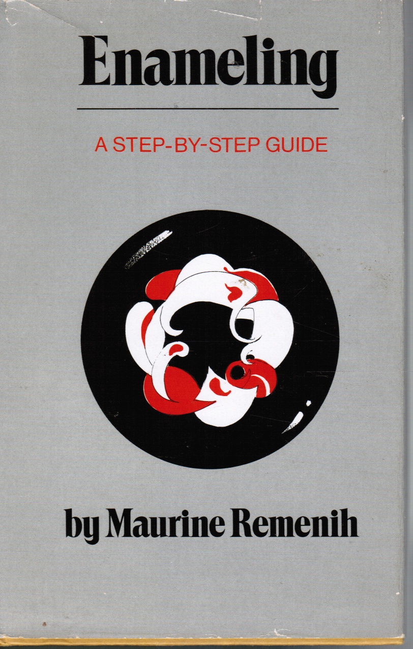 REMENIH, MAURINE - Enameling: A Step-By-Step Guide