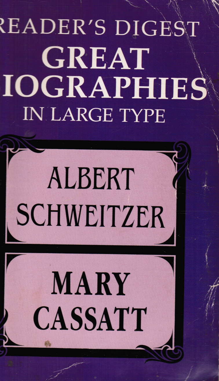 HERMANN HAGEDORN AND JOAN KING - Reader's Digest Great Biographies in Large Type: Albert Schweitzer and Mary Cassatt