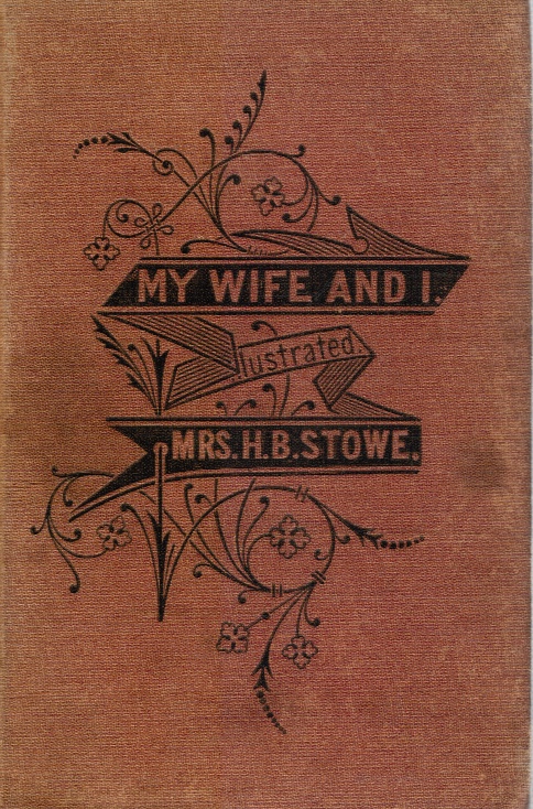 STOWE, HARRIET BEECHER - My Wife and I: Harry Henderson's History