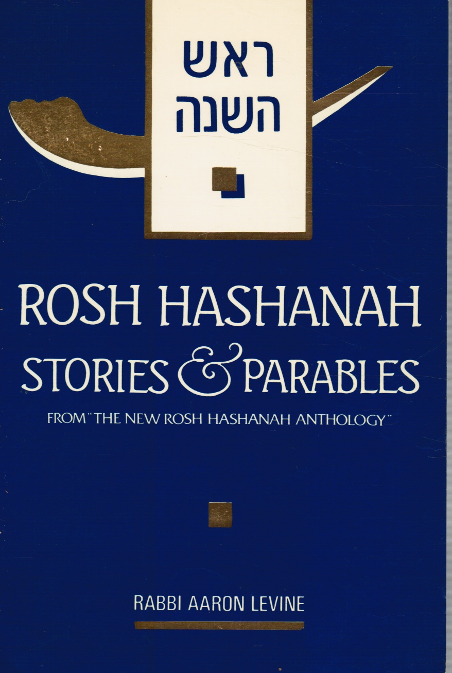 LEVINE, RABBI AARON - Rosh Hashanah Stories & Parables: Sayings & Anecdotes for Young and Old