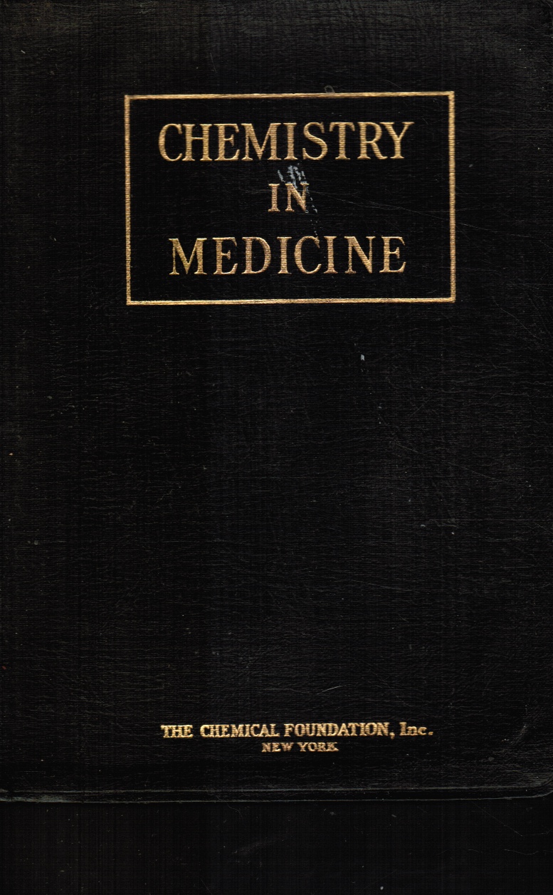 STIEGLITZ, JULIUS (EDITED) - Chemistry in Medicine: A Cooperative Treatise Intended to Give Examples of Progress Made in Medicine with the Aid of Chemistry