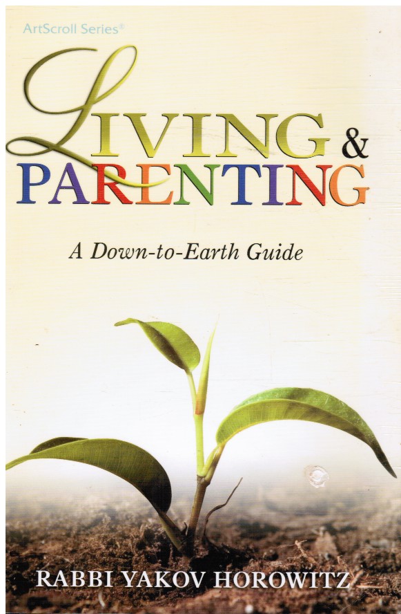 HOROWITZ, YAKOV - Living & Parenting: A Down-to-Earth Guide