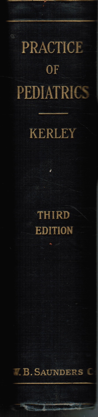 KERLEY, CHARLES GILMORE AND GAYLORD WILLIS GRAVES - The Practice of Pediatrics. Third Edition, Revised & Reset.