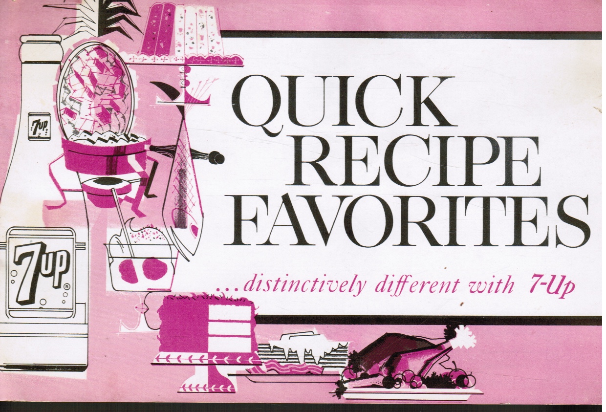 SEVEN-UP CO - Quick Recipe Favorites . . . Distinctively Diffferent with 7-Up