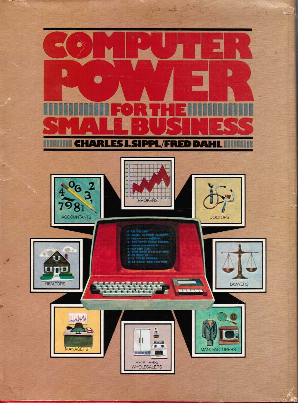 SIPPL, CHARLES J. &  FRED DAHL - Computer Power for Small Business
