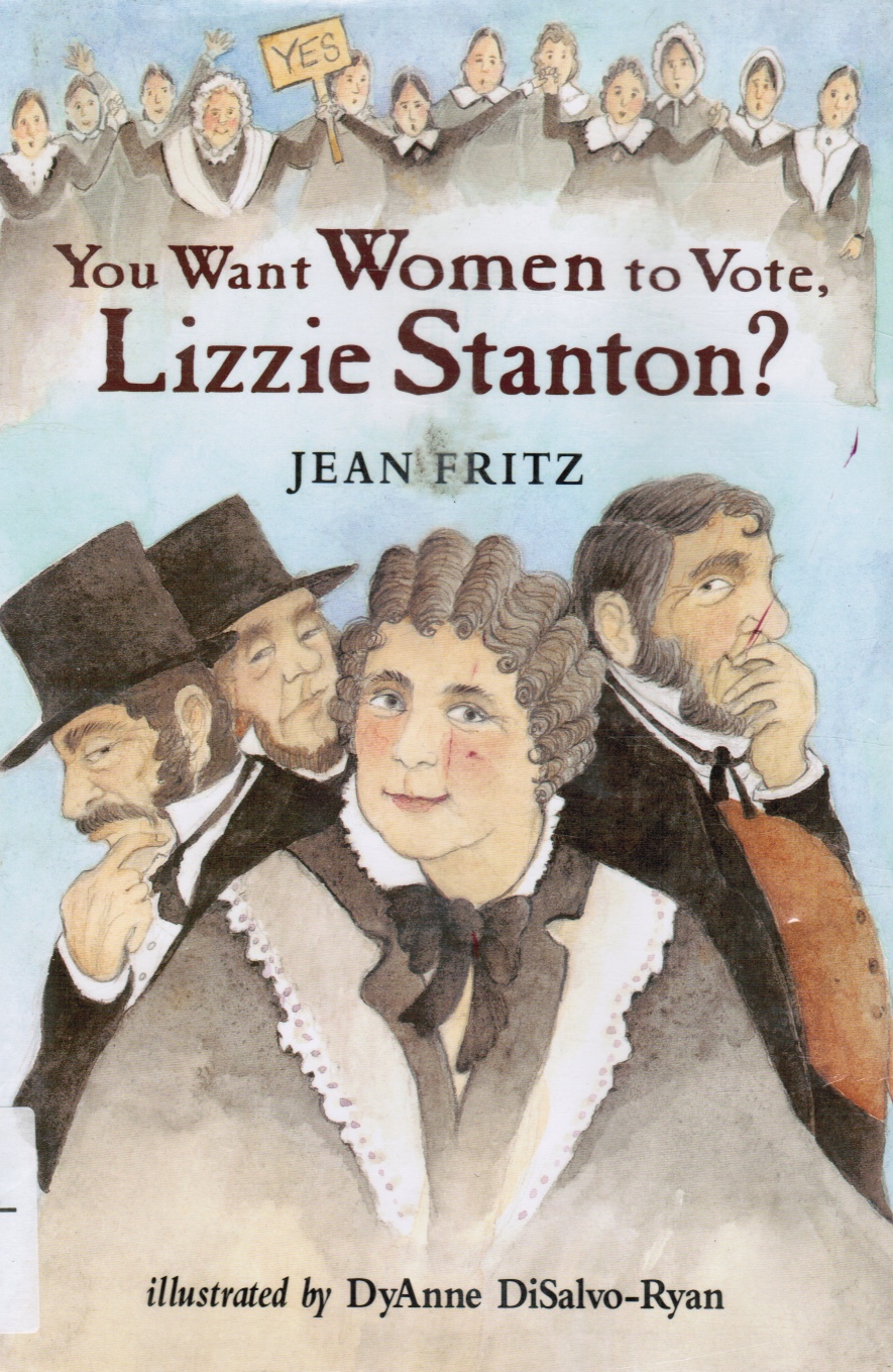 FRITZ, JEAN - You Want Women to Vote, Lizzie Stanton?