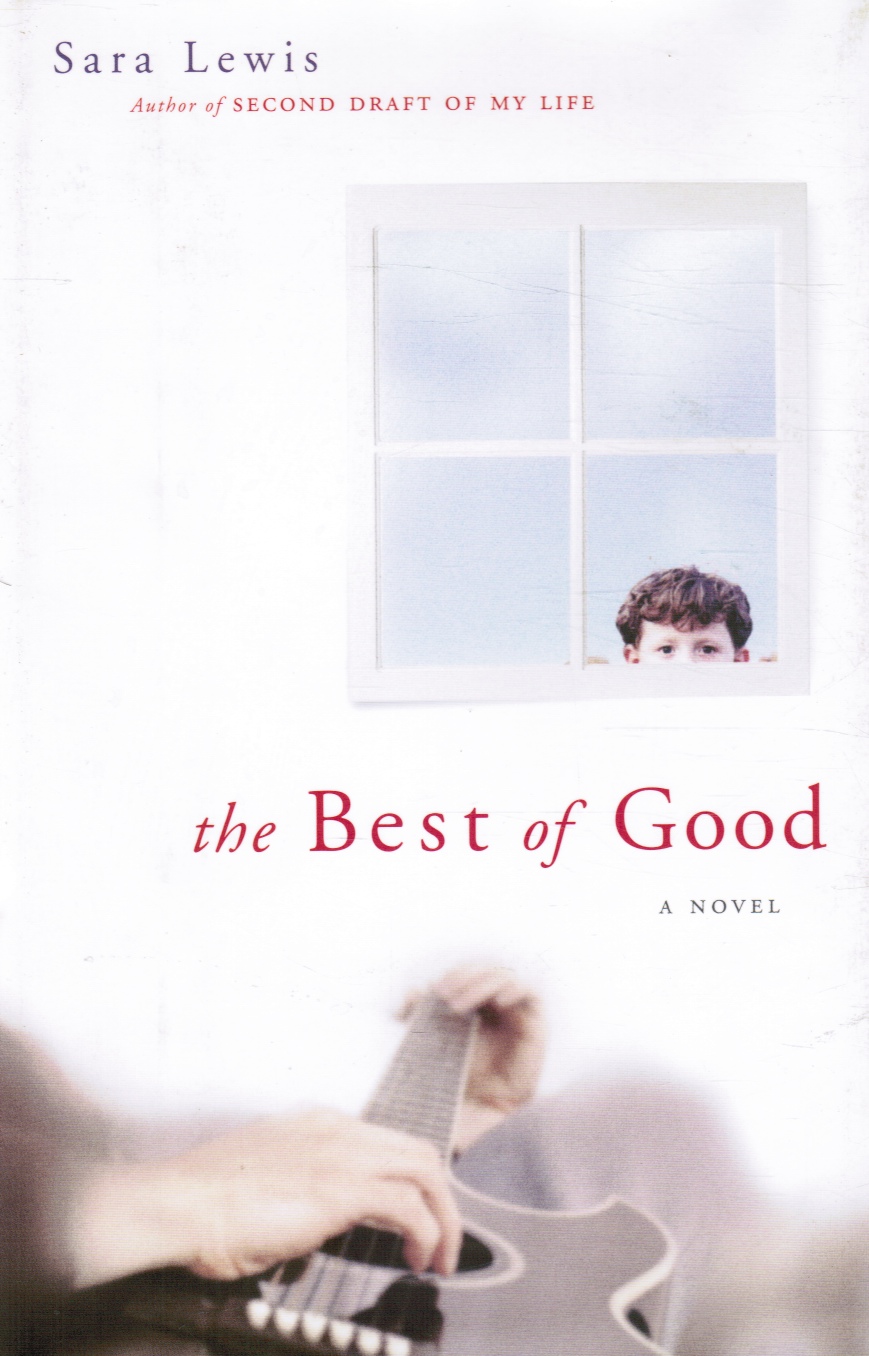 LEWIS, SARA - The Best of Good - a Novel