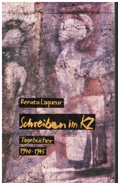 LAQUEUR, RENATA - Schreiben Im Kz : Tagebucher 1940-1945 (Signed Note)