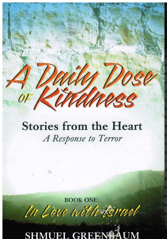 GREENBAUM, SHMUEL; ABRAHAM TWERSKI, FOREWORD - A Daily Dose of Kindness: Stories from the Heart, a Response to Terror: Book One
