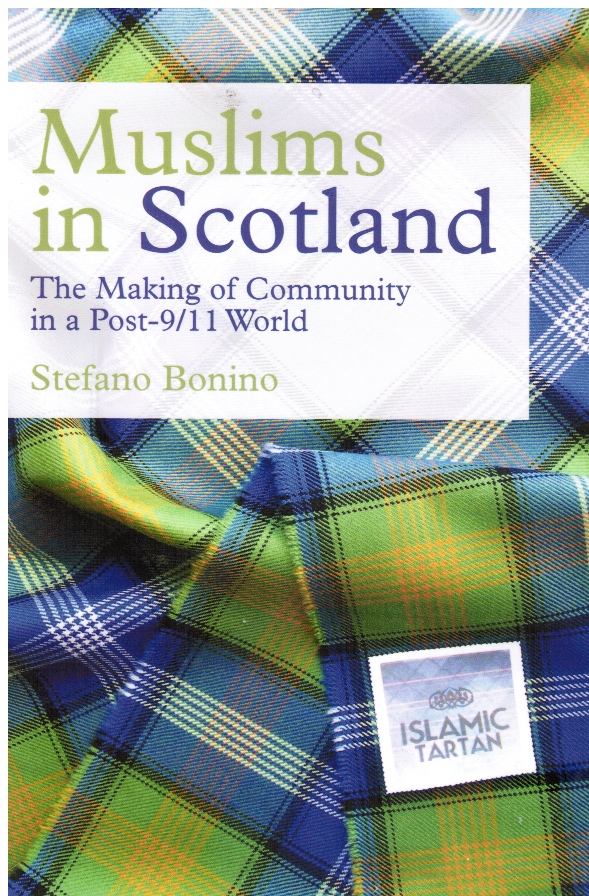 BONINO, STEFANO - Muslims in Scotland: The Making of Community in a Post-9/11 World (Signed)
