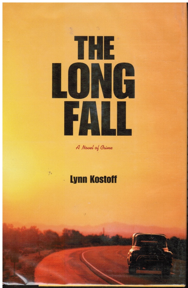 KOSTOFF, LYNN - The Long Fall: A Novel of Crime