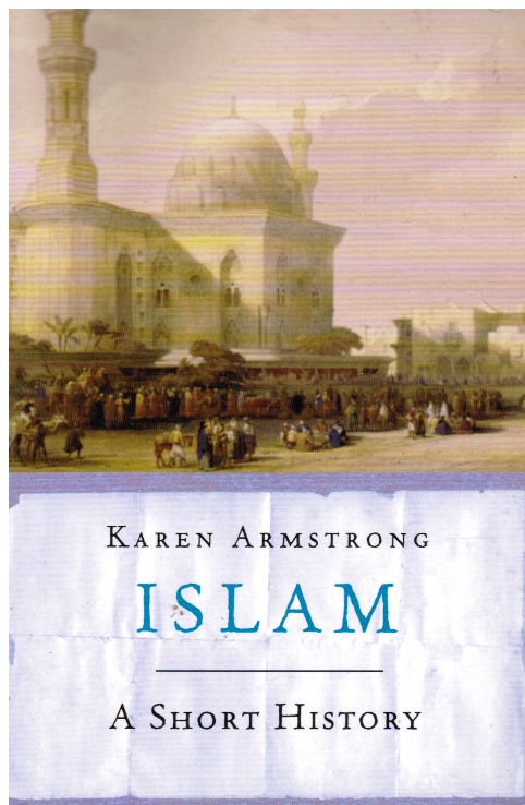 ARMSTRONG, KAREN - Islam : A Short History