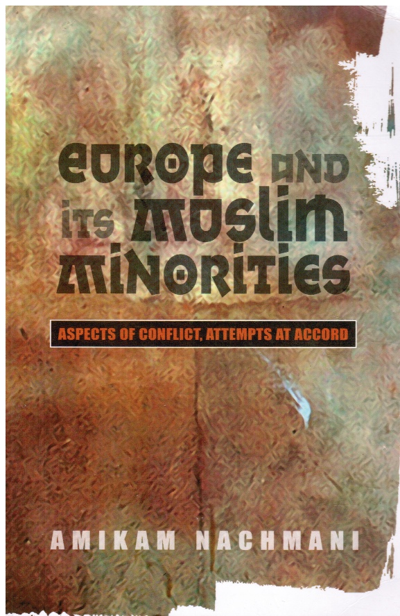 NACHMANI, AMIKAM - Europe and Its Muslim Minorities: Aspects of Conflict, Attempts at Accord