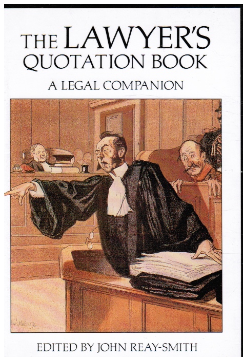 REAY SMITH, JOHN (EDITOR) - Lawyers Quotation Book a Legal Companion