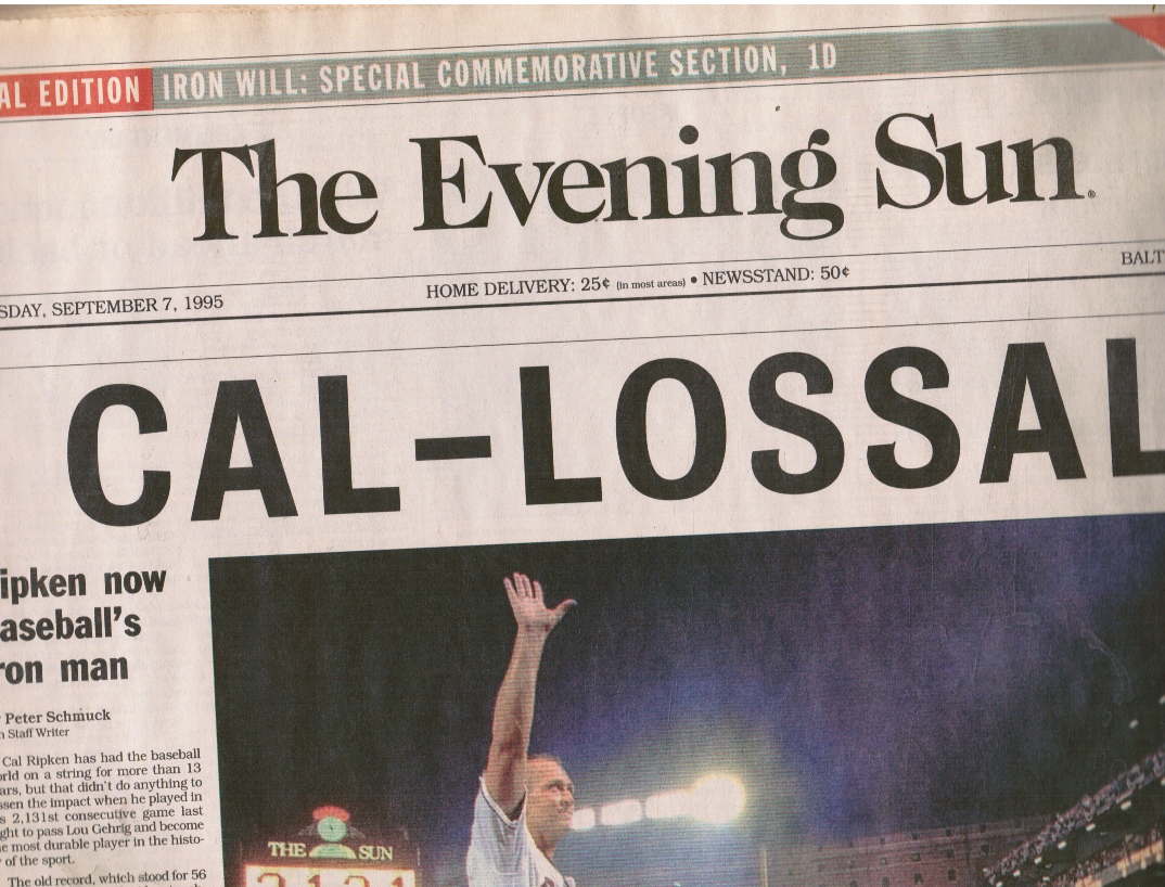  - 1995 the Baltimore Evening Sun Newspaper: Cal-Lossal Cal Ripken Iron Will