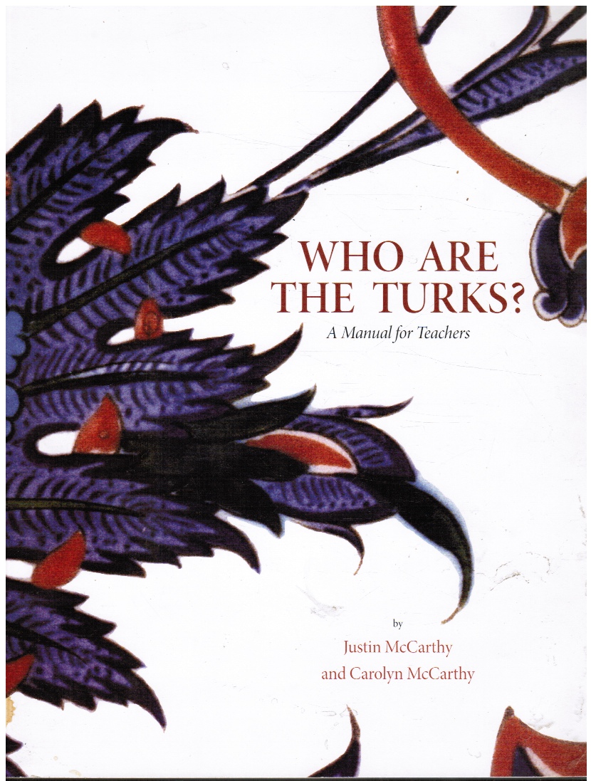 MCCARTHY, JUSTIN; CAROLYN MCCARTHY - Who Are the Turks? a Manual for Teachers