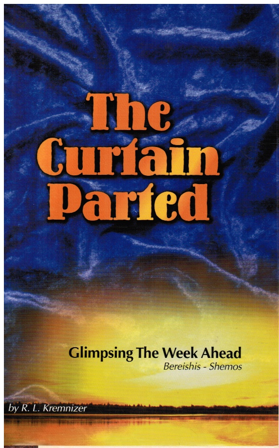 KREMNIZER, R. L - The Curtain Parted: Glimpsing the Week Ahead Volume 1: Bereishis/Shemos