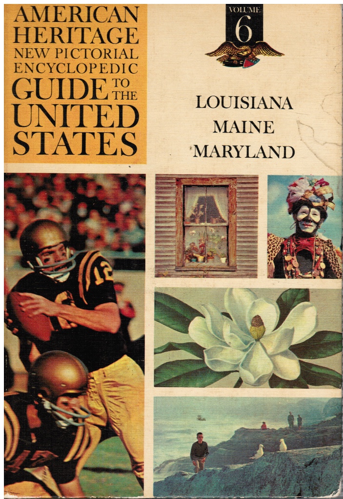 EDITORS, AMERICAN HERITAGE - American Heritage New Pictorial Encyclopedic Guide to the United States, Vol. 6 Louisiana, Maine, Maryland