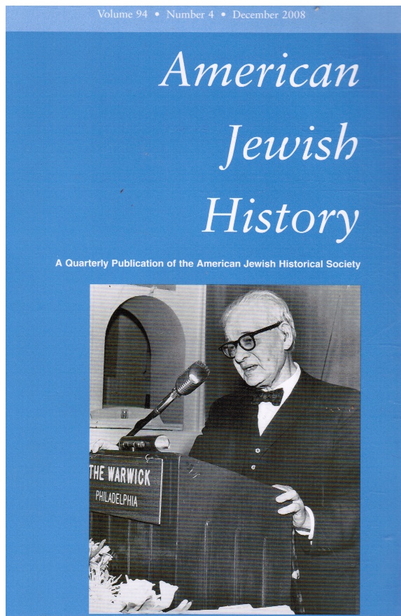 GOLDSTEIN, ERIC (EDITOR) - American Jewish History: A Quarterly Publication Vol 94, No 4, Dec 2008
