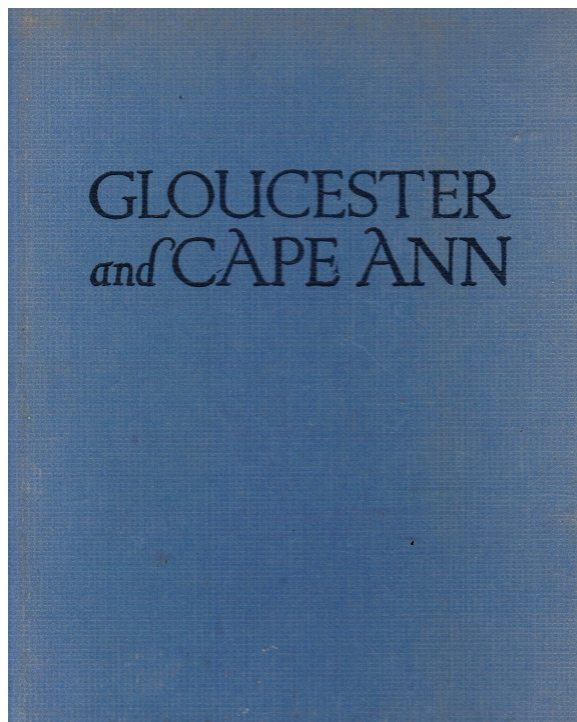 CHAMBERLAIN, SAMUEL - Gloucester and Cape Ann: A Camera Impression (Signed)