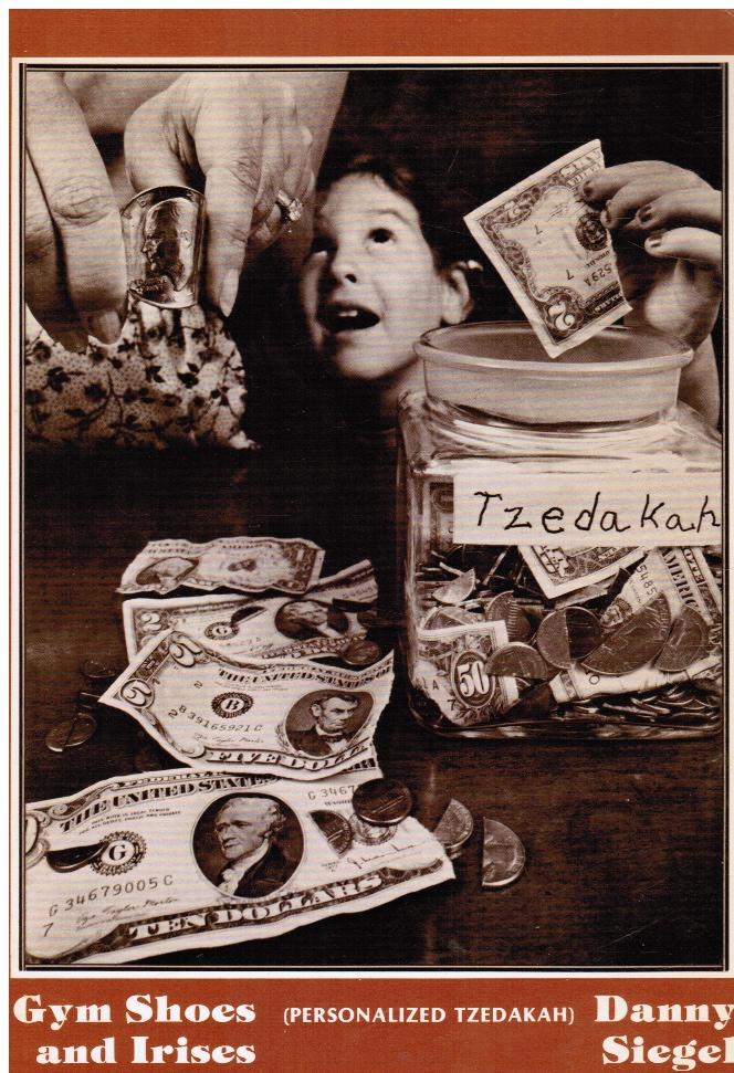 SIEGEL, DANNY - Gym Shoes and Irises (Personalized Tzedakah)