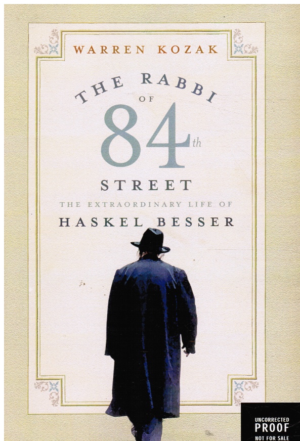 KOZAK, WARREN - The Rabbi of 84th Street : The Extraordinary Life of Haskel Besser
