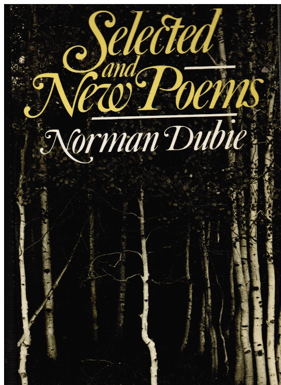 DUBIE, NORMAN - Selected and New Poems