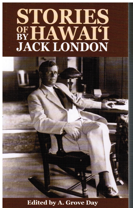 LONDON, JACK; A . GROVE DAY (EDITOR) - Stories of Hawai'i
