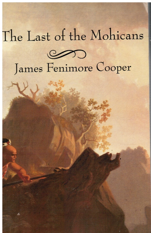 COOPER, JAMES FENIMORE - The Last of the Mohicans: A Narrative of 1757