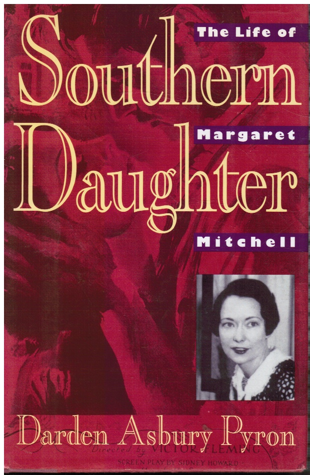 PYRON, DARDEN ASBURY - Southern Daughter: The Life of Margaret Mitchell
