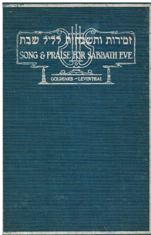 GOLDFARB, ISRAEL; LEVINTHAL, ISRAEL HERBERT (ARRANGED BY) - Song and Praise for Sabbath Eve: For Use at Synagogue Gatherings in Connection with the Late Friday Evening Sermon Or Discourse - Zemirot Vetishbaot le-Lel Shabat