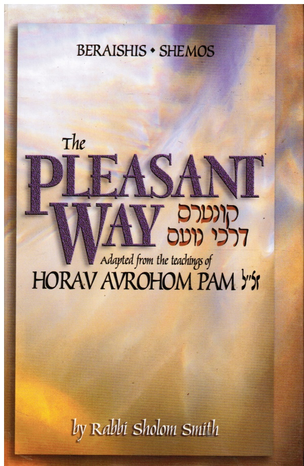 SMITH, RABBI SHOLOM - The Pleasant Way: Adapted from the Teachings of Horav Avrohom Pam