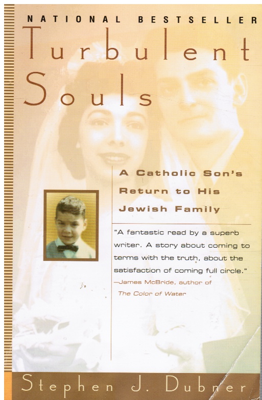 DUBNER, STEPHEN J. - Turbulent Souls: A Catholic Son's Return to His Jewish Family