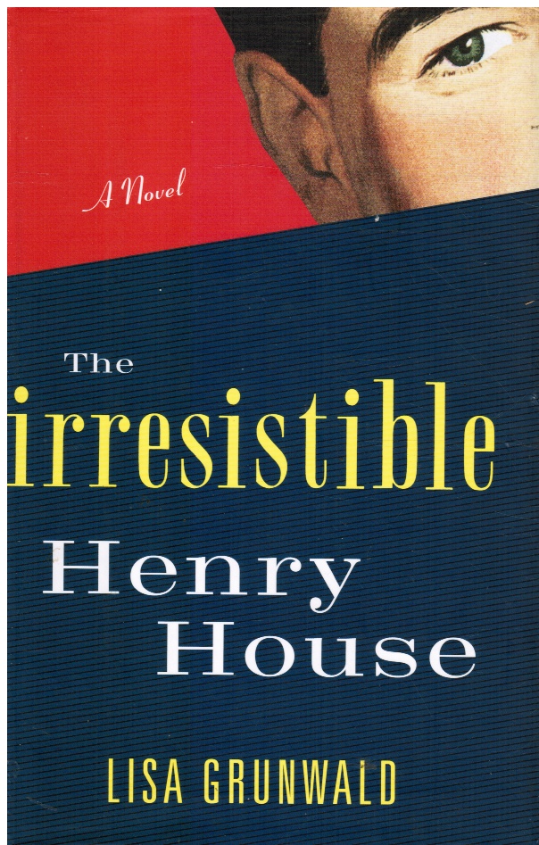 GRUNWALD, LISA - The Irresistible Henry House